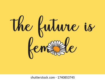 Handwritten The Future is Female Text with Daisy Flower Illustration, Vector Design