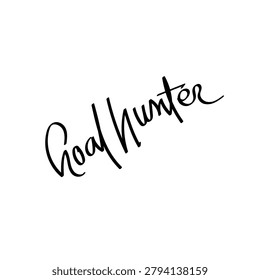 Handwritten Goal Hunter quote, dynamic script typography