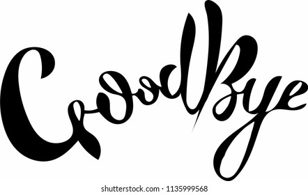 Handwritten Goodbye lettering typography. Drawn inspirational quotation, motivational quote. T-shirt design template. Clothes badge,icon,logo,banner,tag. Vector illustration