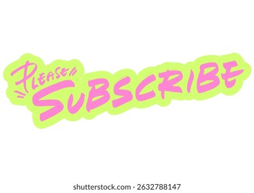 Handwritten Graphic Text Material. "Please subscribe"