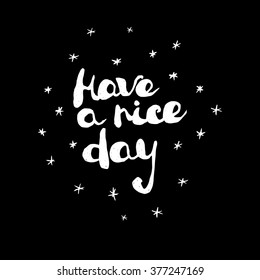 Handwritten greeting text "Have a nice day". White chalk hand made doodle style text on blackboard. Vector illustration separated in layers for easy editing.