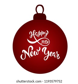 Handwritten Happy New Year 2019 typography lettering poster. Celebration quote for postcard, icon, logo, badge. Winter celebration vector calligraphy text in red ball on white background.