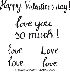 Handwritten "Happy Valentine` s Day" and  "love you". Lettering text.