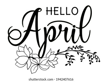 Handwritten, hello april, lettering message. April welcome quote with leaves . Modern lettering. Hello April design for cards, banners, posters.