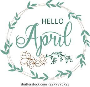 Handwritten, hello april, lettering message. April welcome quote with leaves . Modern lettering. Hello April design for cards, banners, posters.