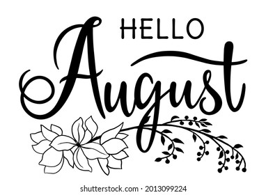 Handwritten, hello august, lettering message. August welcome quote. Modern lettering.  Design for cards, banners, posters.