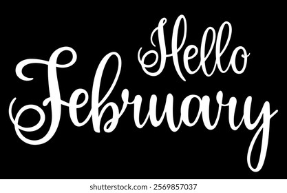 Handwritten, hello February, lettering message. February welcome quote. Modern lettering. Design for cards, banners, posters.