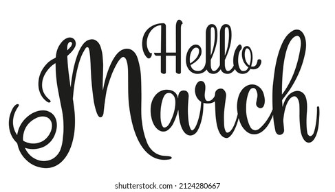 Handwritten, hello March, lettering message. Modern lettering. Welcome March design for cards, banners, posters.
