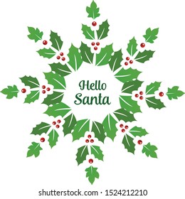 Handwritten of hello santa, with elegant style green leaves frame. Vector