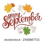 Handwritten, hello september, lettering message. Autumn welcome quote with color leaves background. Modern lettering. Hello September design for cards, banners, posters.