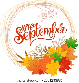 Handwritten, hello september, lettering message. Autumn welcome quote with color leaves background. Modern lettering. Hello September design for cards, banners, posters.