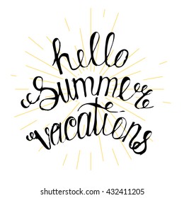 Handwritten hello summer vacations lettering.  hello summer vacations vector illustration. Hand lettering summer typography poster. Summer banner.