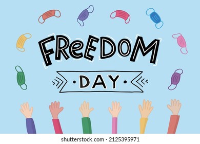 Handwritten inscription Freedom day in capital letters. Hands flipping face masks up. End of restrictions due to the Covid-19 pandemic. Colorful against sky background, flat style, lettering.