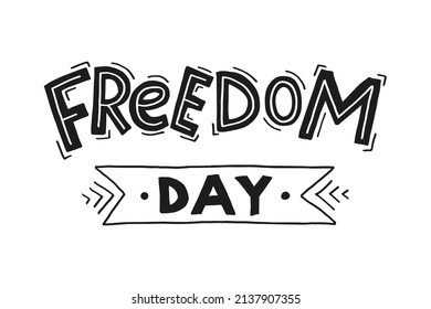 Handwritten inscription Freedom day in capital letters. White and black lettering. Word Freedom decorated with lines. Word day written on ribbon or tape. 