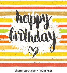 Handwritten inscription Happy birthday on striped colorful pattern background. Hand Drawn lettering for banner, calendar, planner, poster, postcard, greeting card, t-shirt. Vector illustration