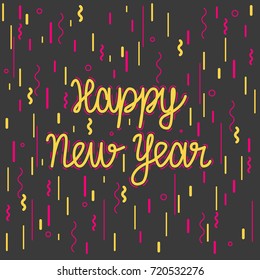 Handwritten inscription happy new year in yellow and confetti on dark background colors