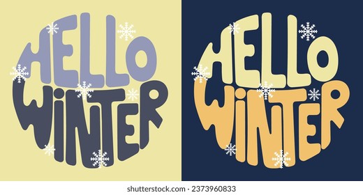 Handwritten inscription hello winter in the form of a circle. Colorful cartoon vector design. Illustration for any purpose. Positive motivational or inspirational quote. Groovy vintage lettering.