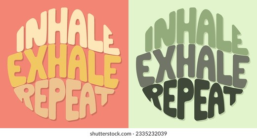 Handwritten inscription inhale exhale repeat in shape of a circle. Colorful cartoon vector design. Illustration for any purpose. Positive motivational or inspirational quote. Groovy vintage lettering.