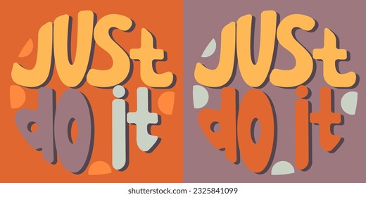 Handwritten inscription just do it in the form of a circle. Colorful cartoon vector design. Illustration for any purpose. Positive motivational or inspirational quote. Groovy vintage lettering