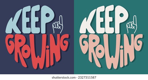 Handwritten inscription keep growing in the form of a circle. Colorful cartoon vector design. Illustration for any purpose. Positive motivational or inspirational quote. Groovy vintage lettering.