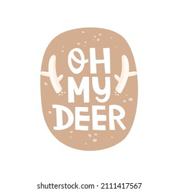 The handwritten inscription "oh my deer". Comic lettering, pun. Round background with abstract dots. Cartoon antler. Hand-drawn vector illustration. Print design, poster