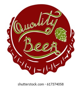 Handwritten inscription in retro style quality beer, cork from a beer bottle