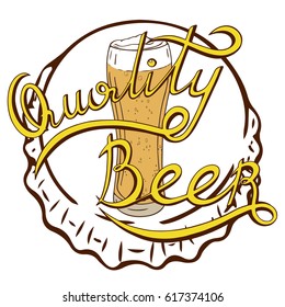 Handwritten inscription in retro style quality beer, cork from a beer bottle