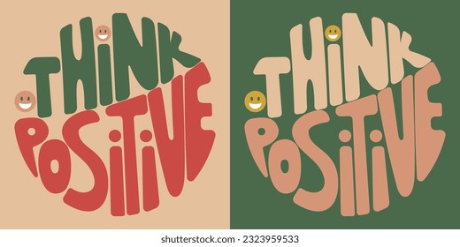 Handwritten inscription think positive in the form of a circle. Colorful cartoon vector design. Illustration for any purpose. Positive motivational or inspirational quote. Groovy vintage lettering.