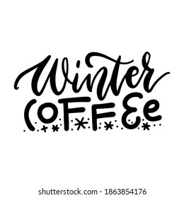 Handwritten inscription Winter coffee. Hand lettering. Vector illustration in flat style with hand-drawn letters. Isolated on white