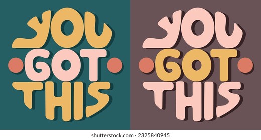 Handwritten inscription you got this in the form of a circle. Colorful cartoon vector design. Illustration for any purpose. Positive motivational or inspirational quote. Groovy vintage lettering