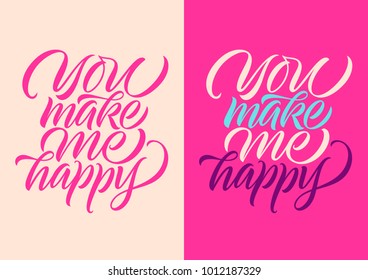 handwritten inscription You make me happy, calligraphy, lettering, greeting cards