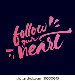 Handwritten inspirational quote 'Follow your heart'. Pink brush calligraphic lettering on dark background. 