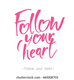 Handwritten inspirational quote 'Follow your heart'. Valentine's Day postcard, card, invitation, flyer, banner, badge template. Romantic quote. Vector illustration.
