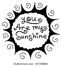 Handwritten inspirational quote 'You are my sunshine'  Expressive brush lettering   sun drawing  Hand painted brush pen modern calligraphy 