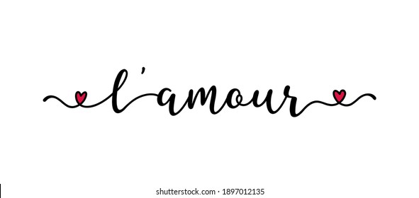 Handwritten L AMOUR word in FRENCH. Translated LOVE. Script Lettering for greeting card, poster, flyer, banner. Modern calligraphy inscription for header or as design element