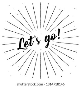 Handwritten Let's Go! - Vintage Lettering. Vector Illustration for inspire card