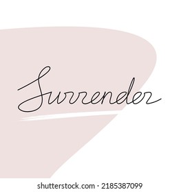 Handwritten lettering with abstract shapes. Slogan Surrender. One line continuous phrase vector drawing. Modern calligraphy, text design element for print, banner, wall art poster, card, logo.