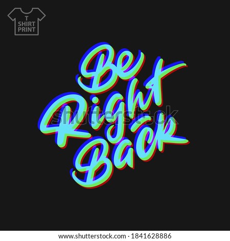 Handwritten lettering. Be right back . Vector illustration