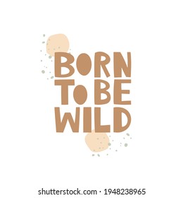 Handwritten lettering "born to be wild". Abstract circles and dots on a white background. Vector illustration in a hand-drawn style, sketch. Motivational quote. Design for poster, banner, print.