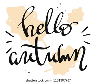 Hand-written lettering, calligraphic phrase Hello Autumn. Vector illustration, isolated on white background. Design for greeting card, poster, banner.