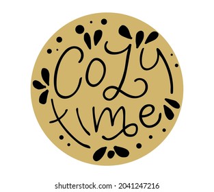 Handwritten Lettering of Cozy Time text. Template for Banner, Invitation, Party, Postcard, Poster, Print, Sticker or Web Product. 