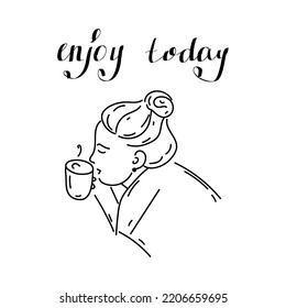Handwritten lettering Enjoy today. girl with coffee
