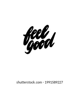 Handwritten lettering FEEL GOOD for printing on T-shirts. For the design of mugs, notebooks, pillows. Vector illustration.