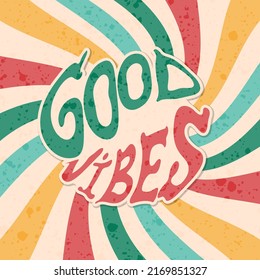 Handwritten Lettering Good Vibes In Wavy Swirl Background. Vector Illustration In Seventies Style, Groovy Background, Wallpaper. Flat Design, Hippie Aesthetic.