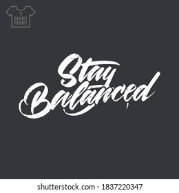 Handwritten lettering with grunge texture. Inscription Stay Balanced. Vector illustration