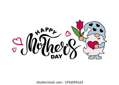Handwritten lettering Happy Mother's Day and cute gnome with heart and tulip flower on white background. Vector illustration.