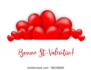Handwritten lettering. Happy Valentines Day - Bonne St-Valentin French language. Realistic 3d red heart romantic isolated white vector illustration background. St. Valentine greeting card.