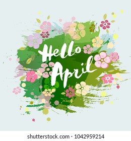 Handwritten lettering Hello April isolated on watercolor painting imitation background. Lettering for Warm Season card, art shop, logo, badge, postcard, poster, banner, web. Vector illustration.