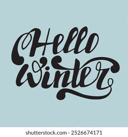 Handwritten lettering Hello Winter. Winter emblems for invitations, greeting cards, t-shirts, prints and posters. Hand drawn winter greeting phrase. Vector illustration.