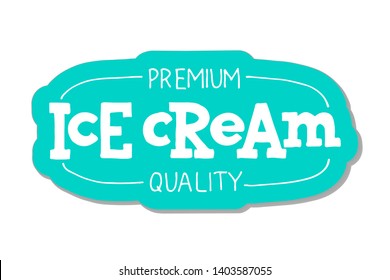 Handwritten lettering Ice Cream sticker. Typographic for restaurant, bar, cafe, menu, ice cream or sweet shop.  Vector illustration.